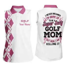 Funny Womens sleeveless polo shirt, custom I never dreamed to be sexy golf mom but here I am killing it